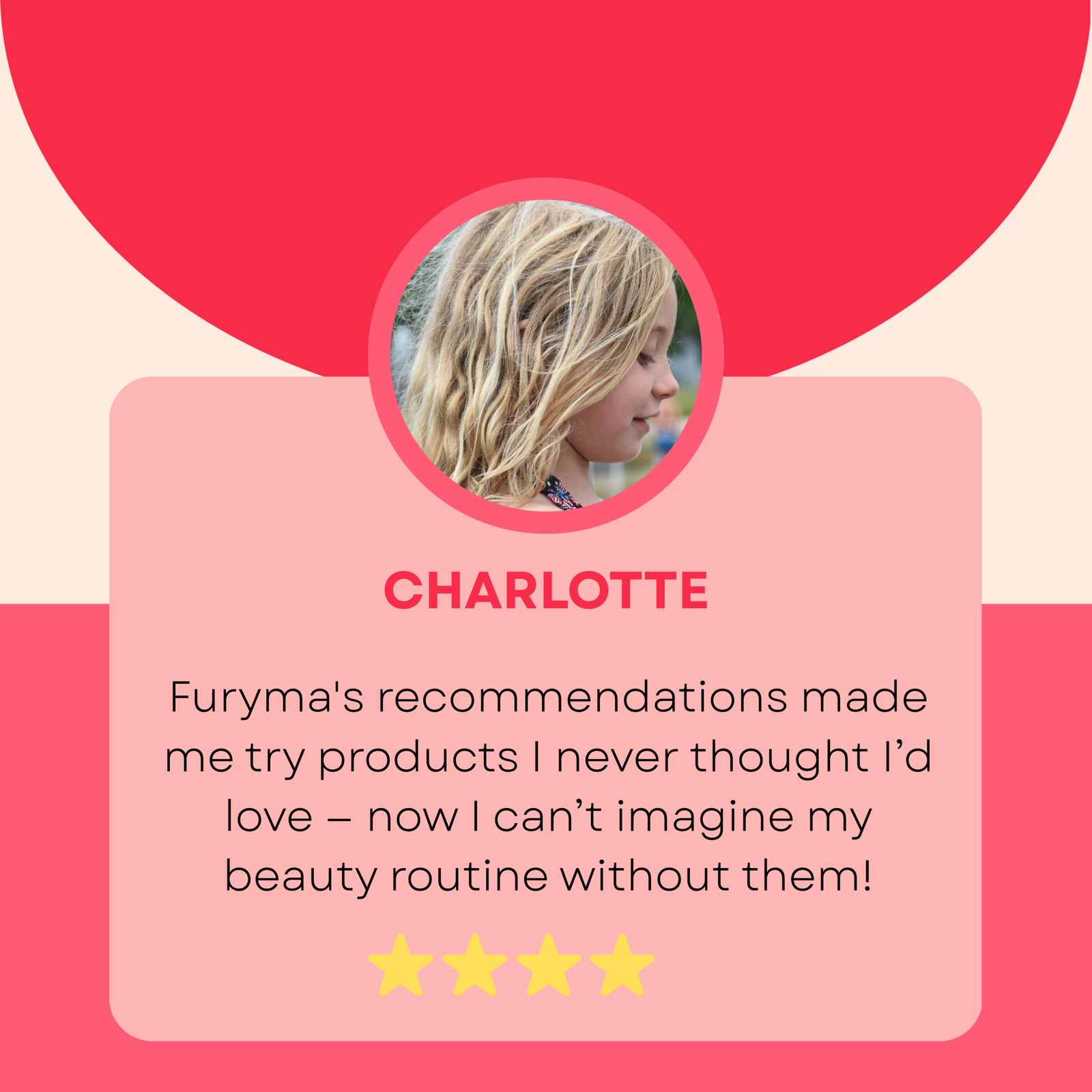 Furyma 5-star customer review card from Charlotte, sharing how the recommended beauty products changed her daily routine.