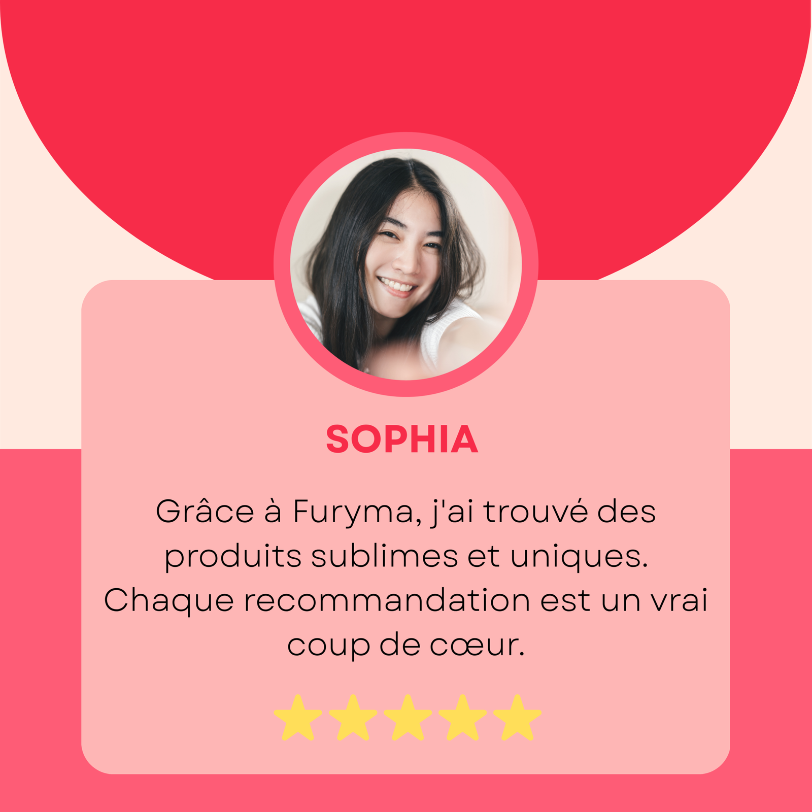 Furyma customer testimonial from Sophia with a 5-star rating, sharing her review in French about finding unique and sublime beauty products.