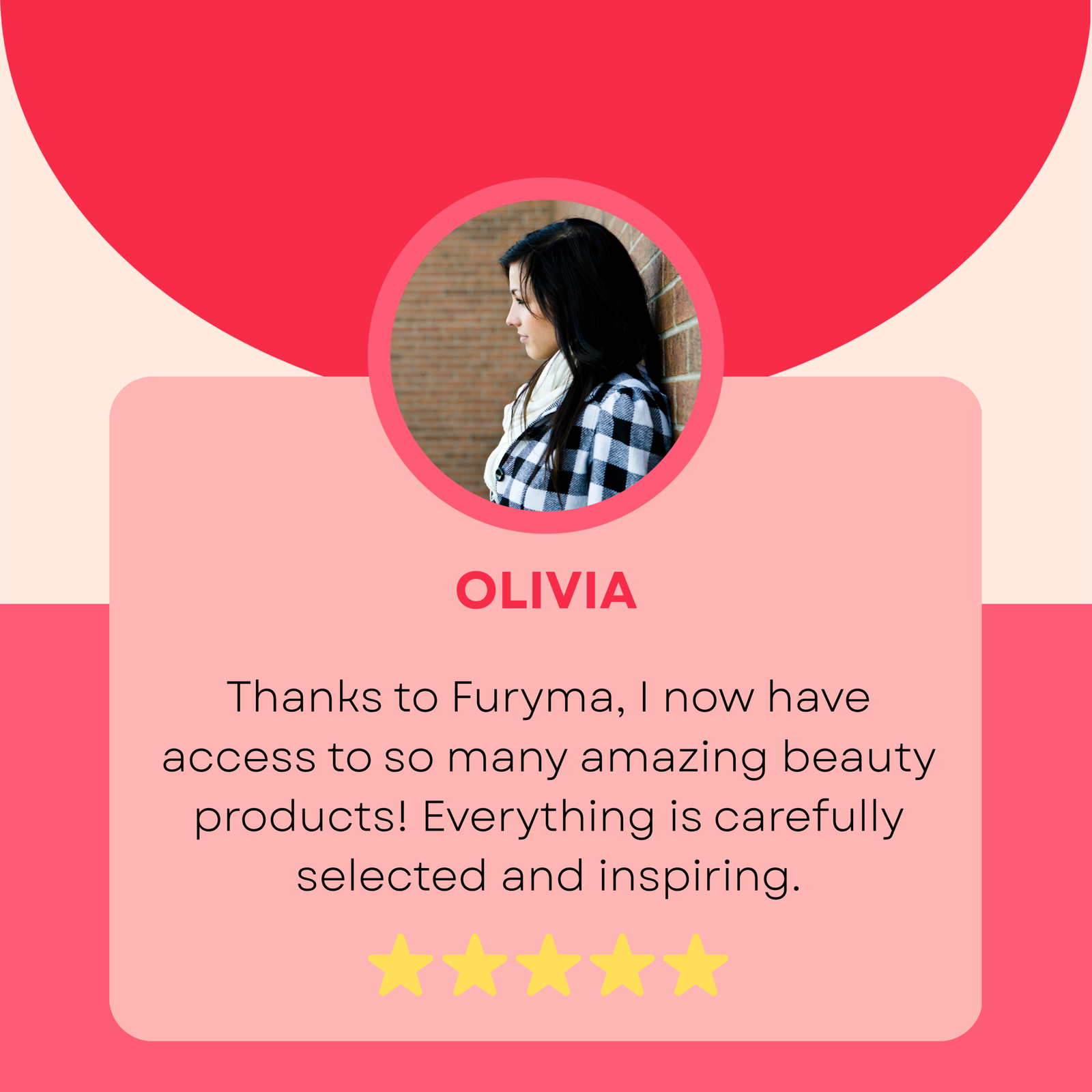 Furyma customer review card featuring Olivia leaning against a brick wall, giving 5 stars for inspiring and carefully selected beauty products.